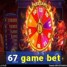 67 game bet